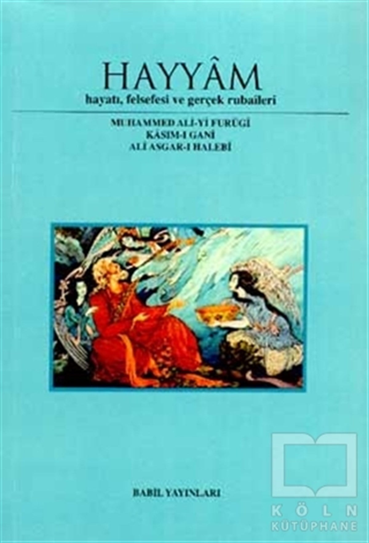 Hayyam Hayatı, Felsefesi  Ve Gerçek Rubaileri