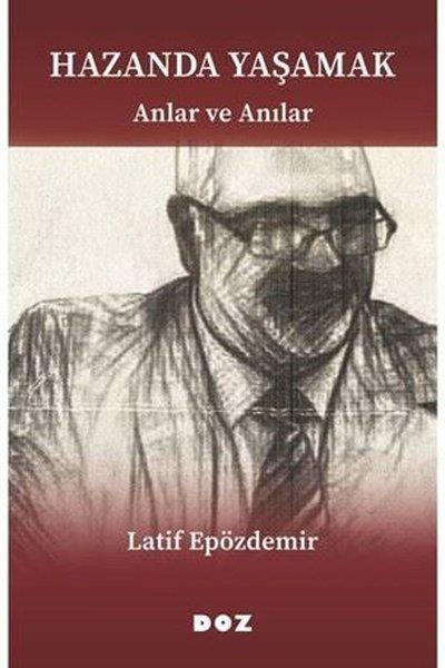 Latif EpözdemirAnı & Mektup & Günlük KitaplarıHazanda Yaşamak - Anlar ve Anılar
