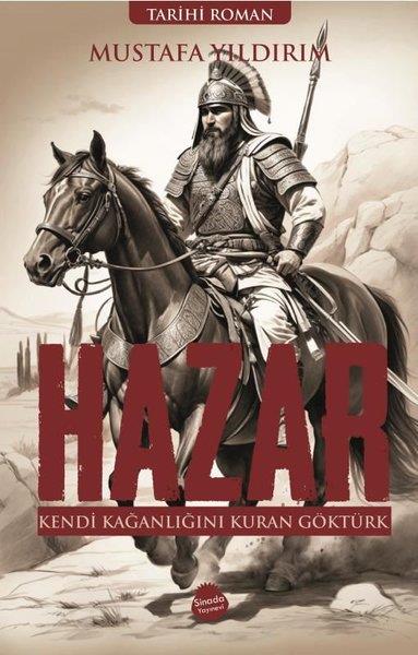 Mustafa YıldırımTürkiye RomanHazar: Kendi Kağanlığını Kuran Göktürk