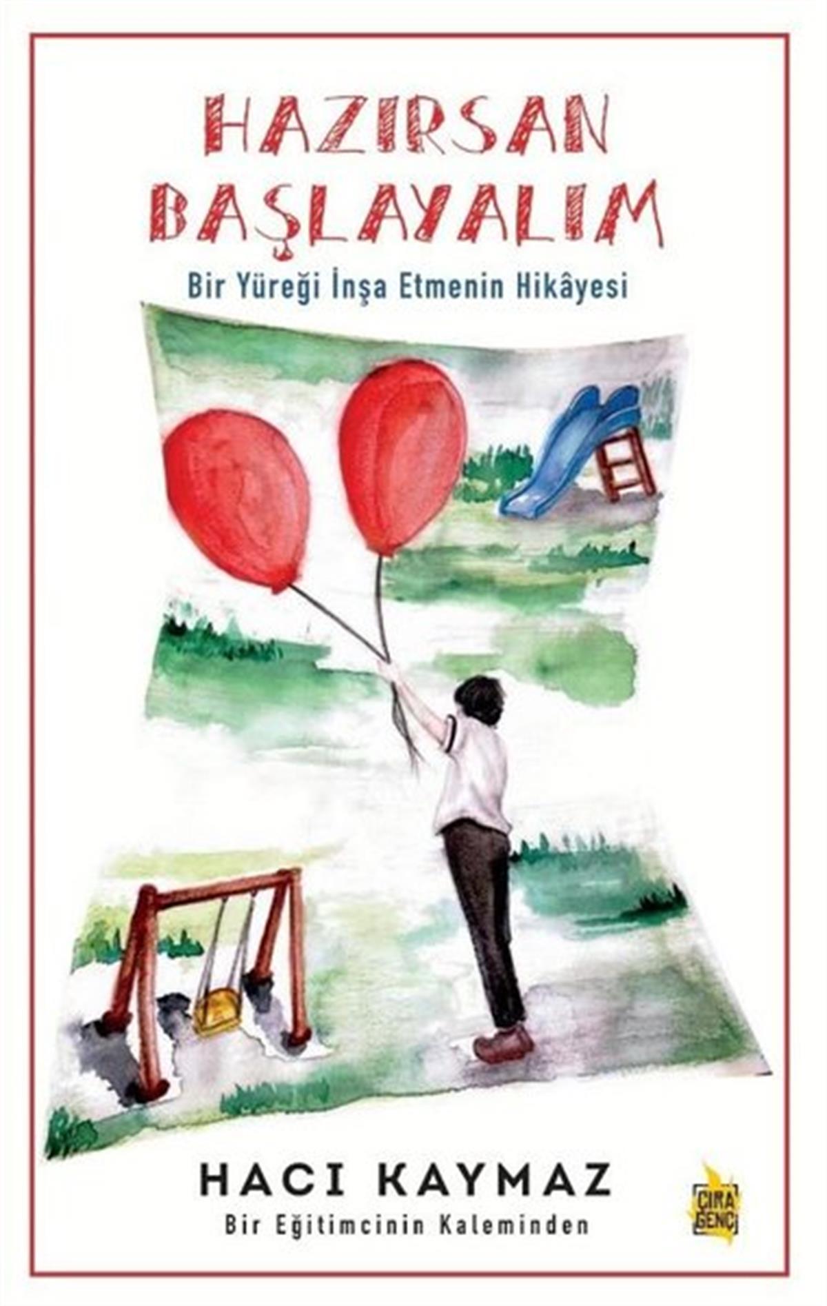Hacı KaymazHikaye (Öykü) KitaplarıHazırsan Başlayalım - Bir Yüreği İnşa Etmenin Hikayesi