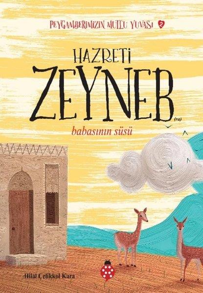 Hilal Çelikkol KaraIslami Çocuk KitaplariHazreti Zeyneb - Babasının Süsü - Peygamberimizin Mutlu Yuvası 2