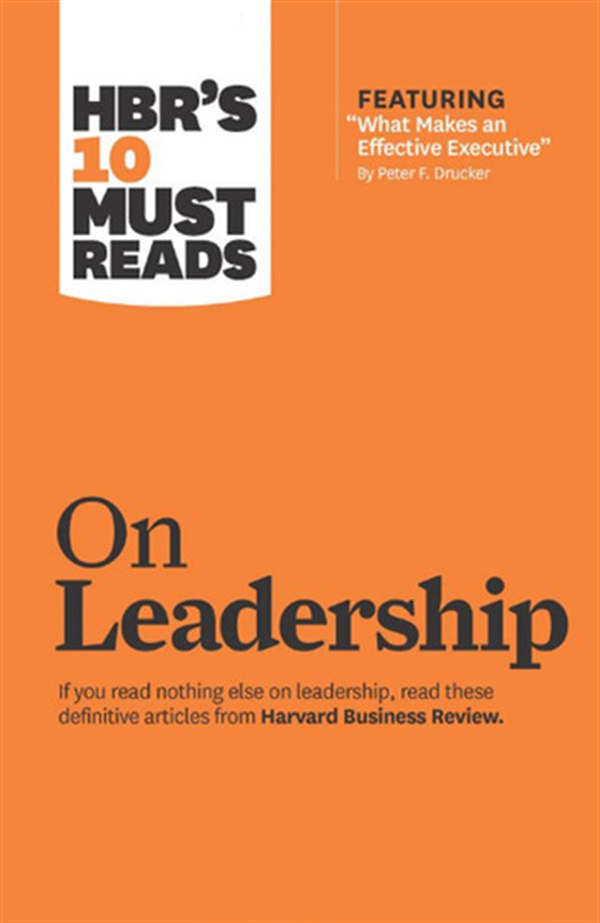 Business ReviewBusiness and EconomicsHBR's 10 Must Reads on Leadership (with featured article What Makes an Effective Executive by Pet
