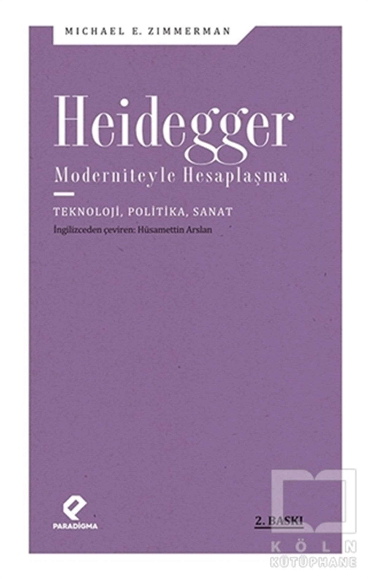 Michael E. ZimmermanFelsefi Akımlara Ait KitaplarHeidegger Moderniteyle Hesaplaşma