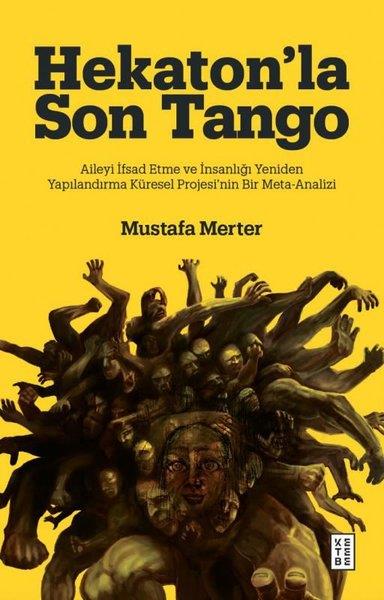 Mustafa MerterPsychologieHekaton'la Son Tango: Aileyi İfsad Etme ve İnsanlığı Yeniden Yapılandırma Küresel Projesi'nin Bir Meta - Analizi
