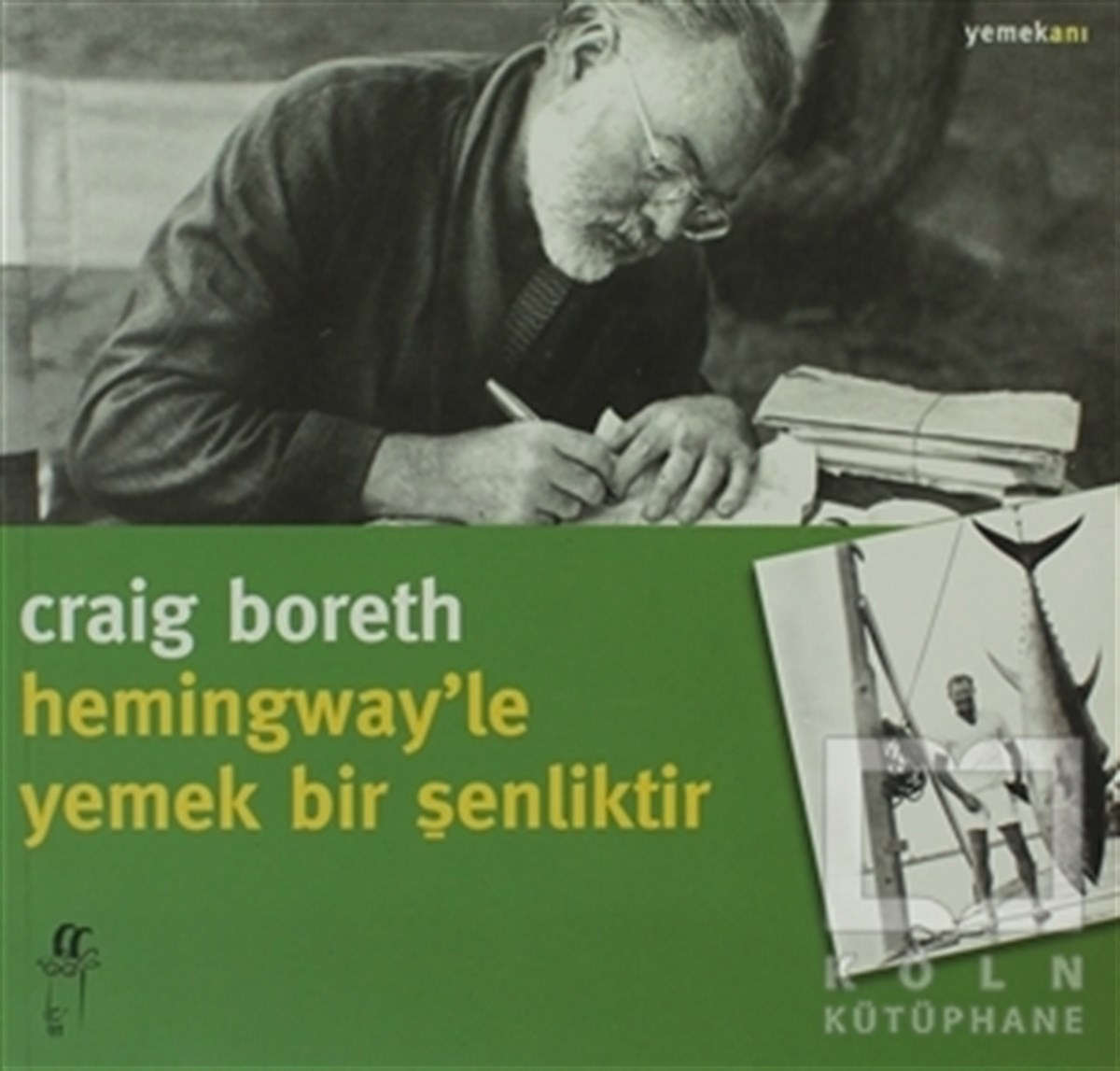 Craig BorethYemek KitaplarıHemingway’le Yemek Bir Şenliktir