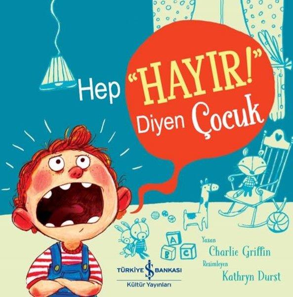 Charlie GriffinOkul Öncesi Öykü KitaplarıHep Hayır! Diyen Çocuk