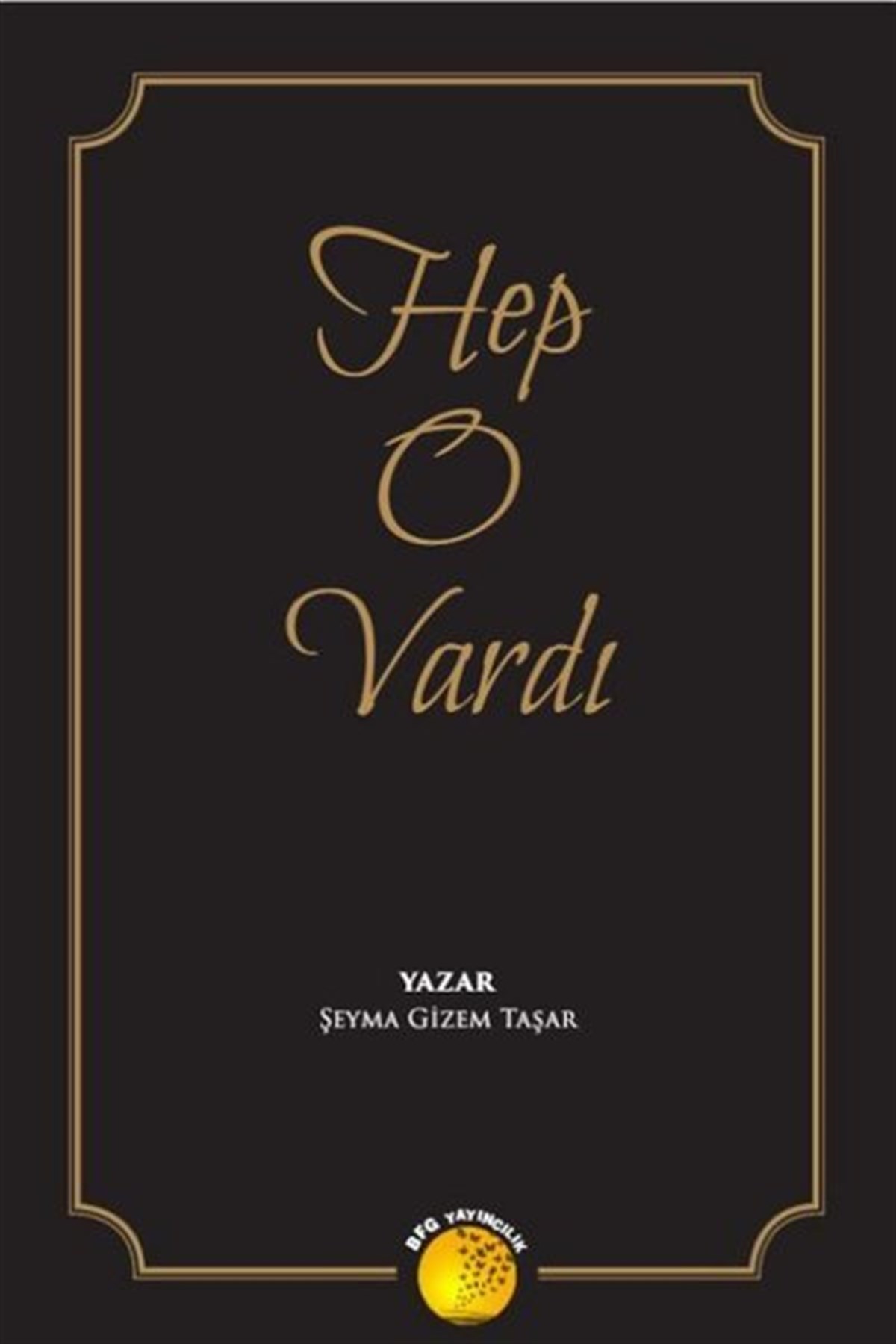 Şeyma Gizem TaşarTürkiye RomanHep O Vardı