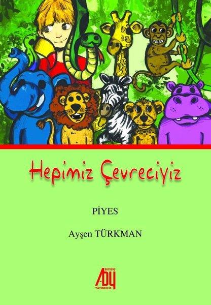 Ayşen TürkmenEgitim Etkinlik KitaplariHepimiz Çevreciyiz