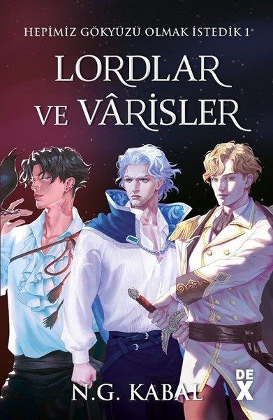 N.G. KabalFantastik Kitaplar & Fantastik RomanlarHepimiz Gökyüzü Olmak İstedik 1 - Lordlar ve Varisler