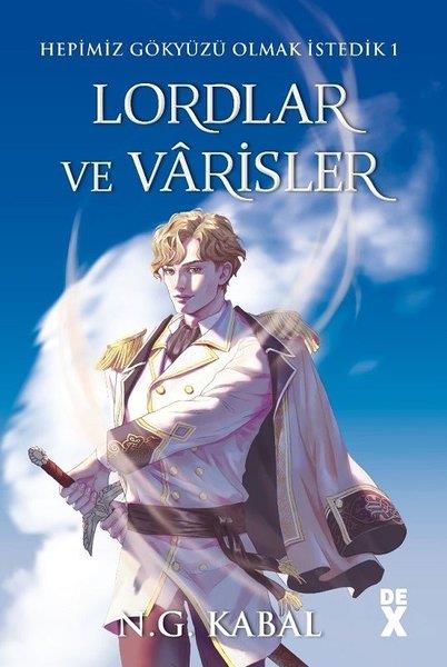 N. G. KabalFantastik Kitaplar & Fantastik RomanlarHepimiz Gökyüzü Olmak İstedik 1 - Lordlar ve Varisler Beyaz Şömiz