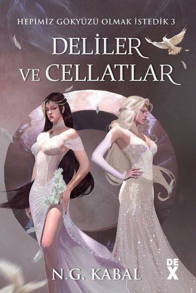 N. G. KabalFantastik Kitaplar & Fantastik RomanlarHepimiz Gökyüzü Olmak İstedik 3 - Deliler ve Cellatlar - Beyaz Şömiz