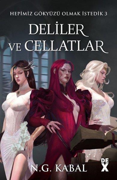 N. G. KabalFantastik Kitaplar & Fantastik RomanlarHepimiz Gökyüzü Olmak İsterdik 3 - Deliler ve Cellatlar