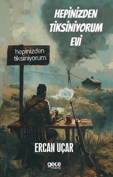 Ercan UçarTürk RomaniHepinizden Tiksiniyorum Evi
