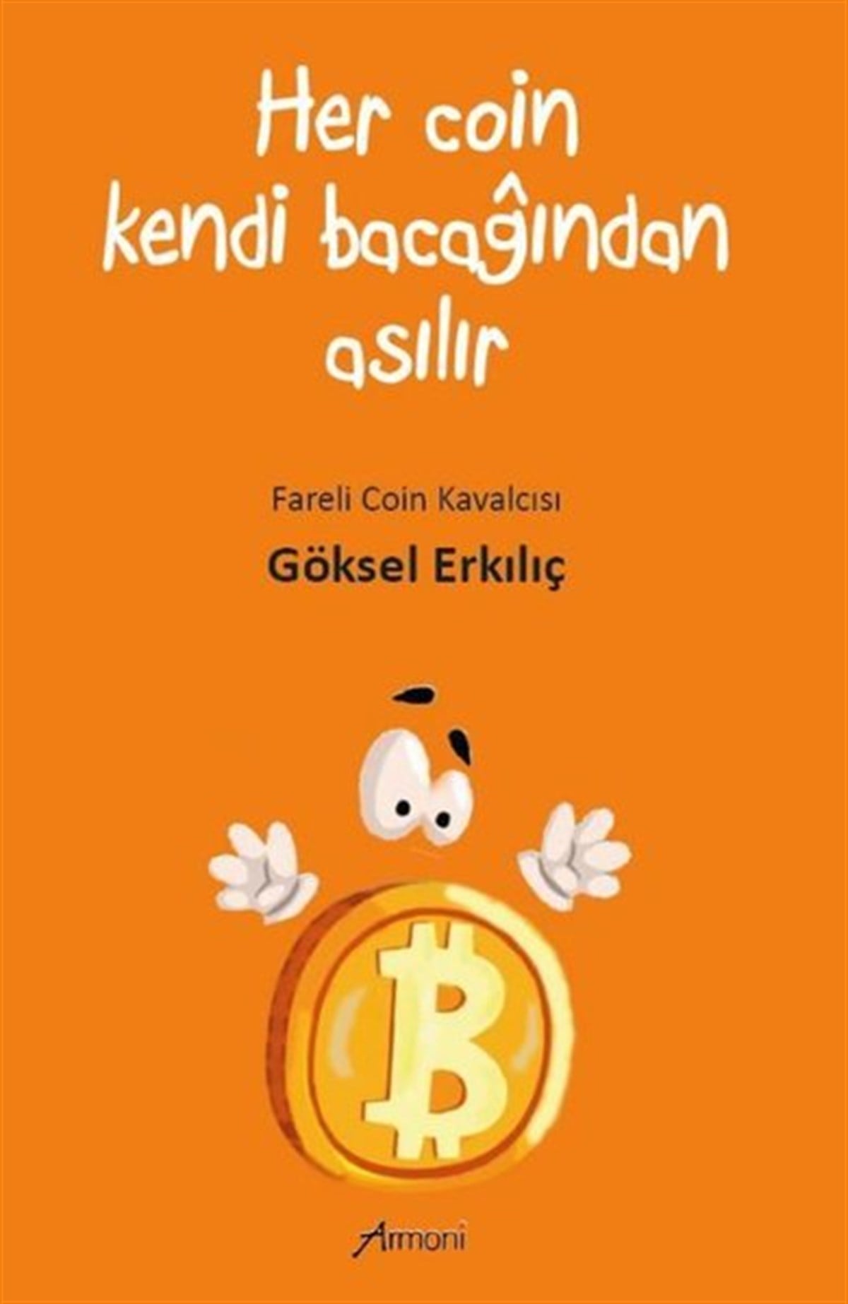 Göksel ErkılıçMizah Romani - ÖyküHer Coin Kendi Bacağından Asılır