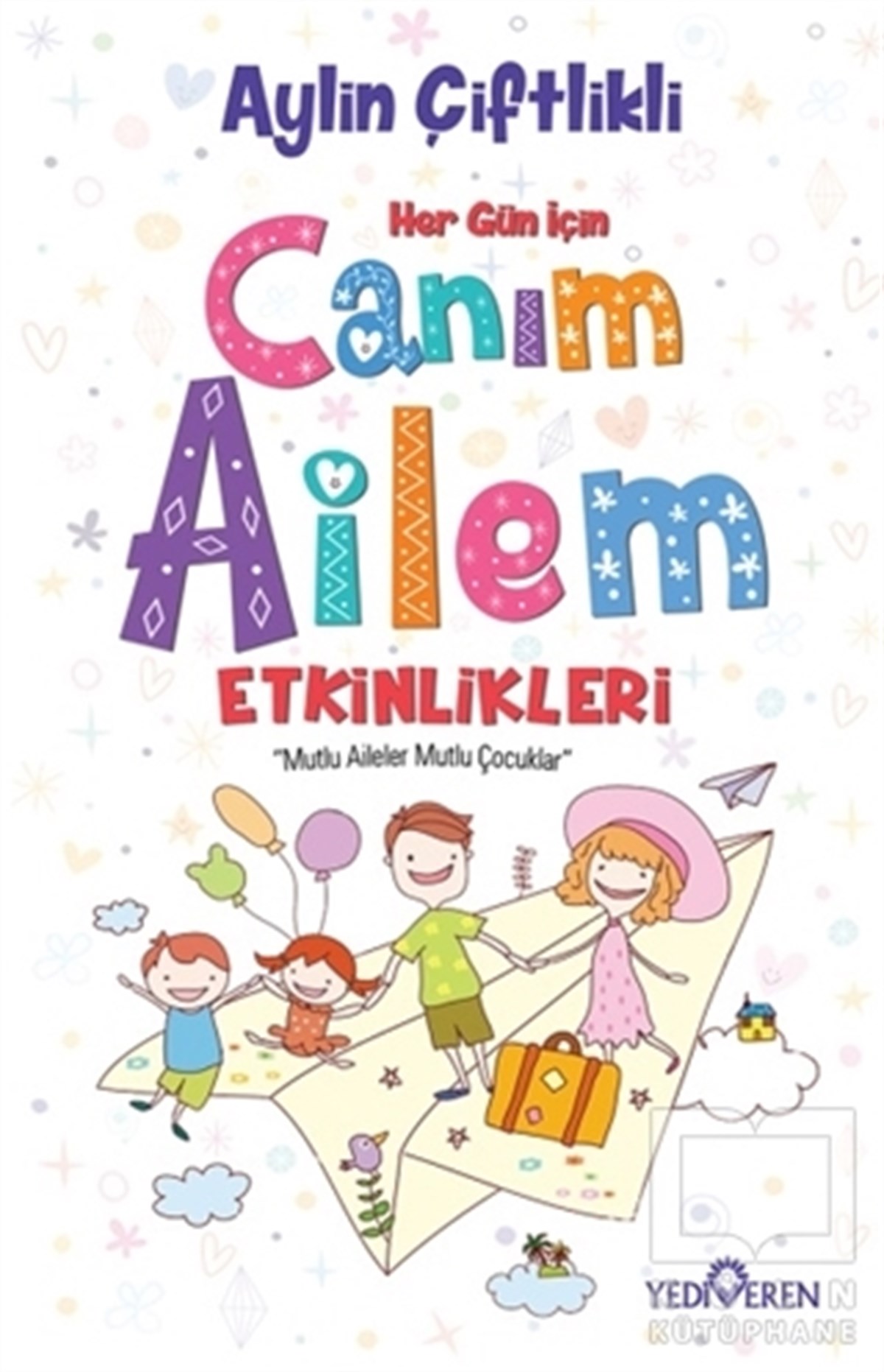 Aylin ÇiftlikliEbeveyn KitaplarıHer Gün İçin Canım Ailem Etkinlikleri