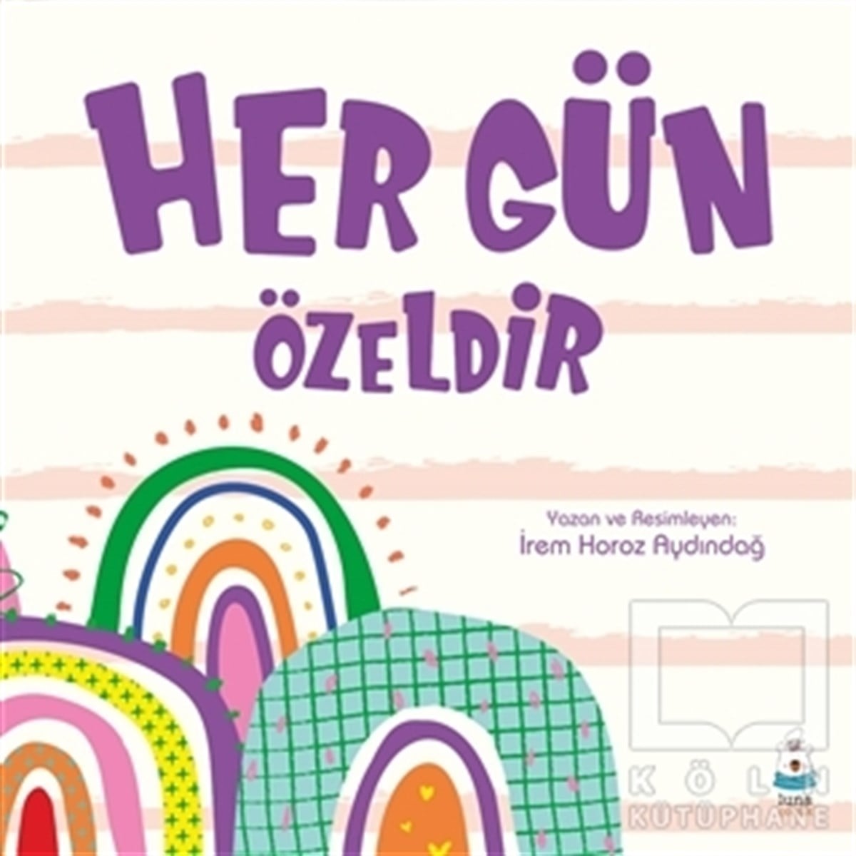 İrem Horoz AydındağÇocuk Hikaye KitaplarıHer Gün Özeldir