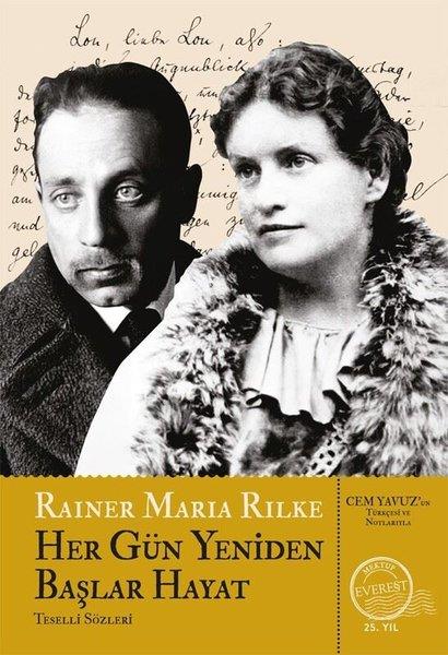 Rainer Maria RilkeDünya MektupHer Gün Yeniden Başlar Hayat - Teselli Sözleri