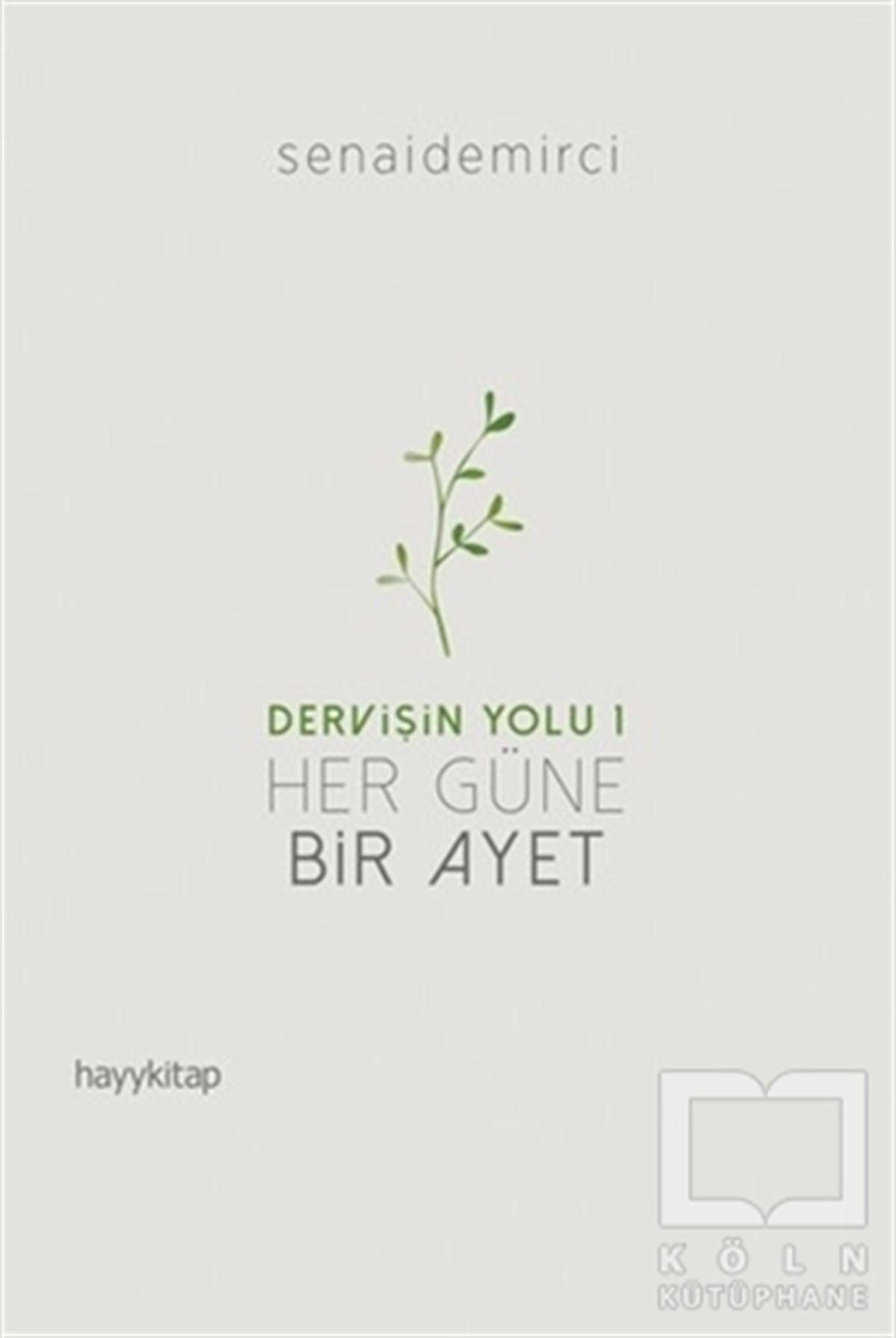 Senai DemirciTasavvuf - Mezhepler - TarikatlarHer Güne Bir Ayet - Dervişin Yolu 1