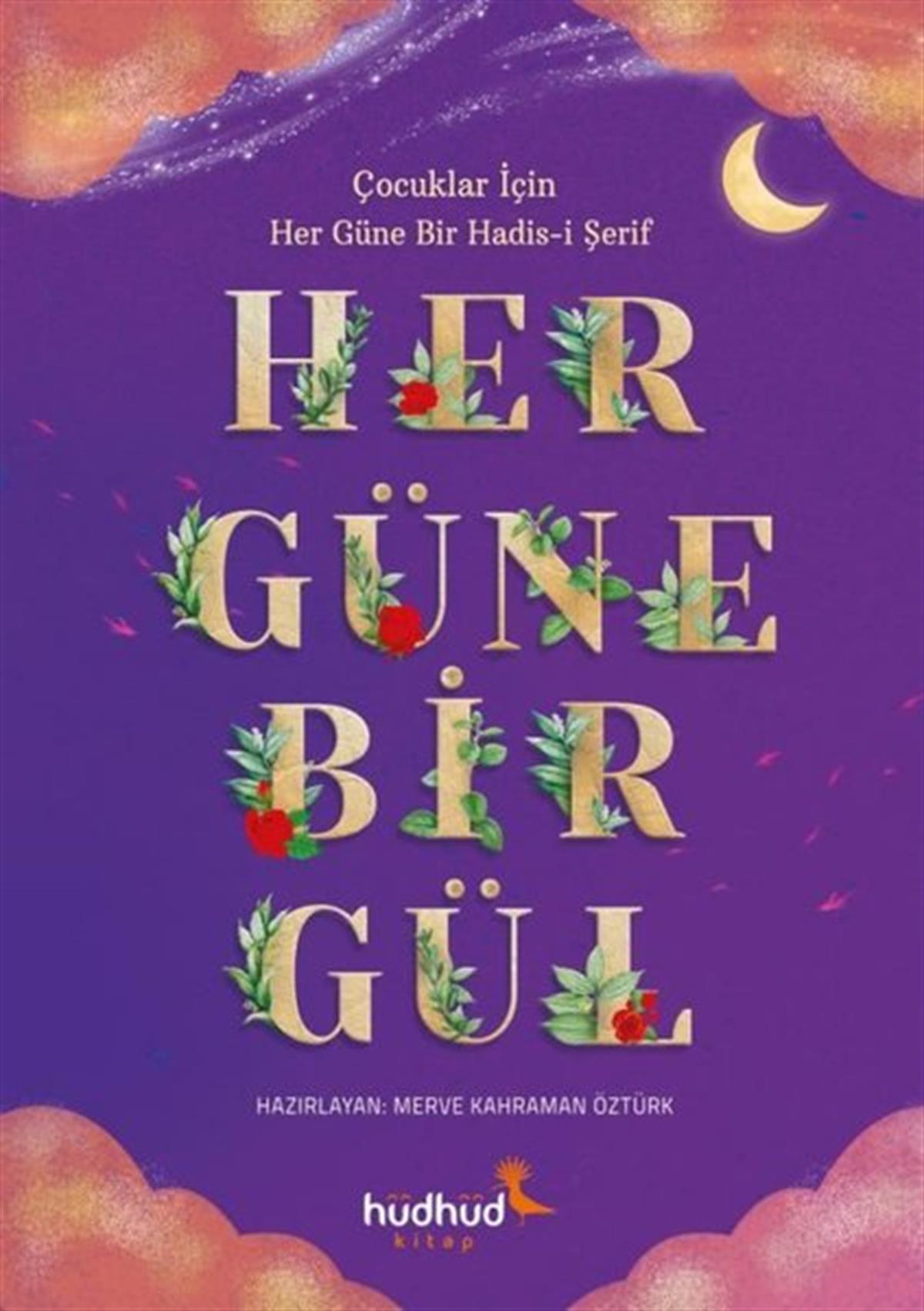 KolektifIslami Çocuk KitaplariHer Güne Bir Gül: Çocuklar için Her Güne Bir Hadis-i Şerif