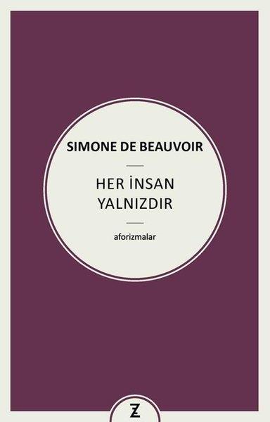 Simone de BeauvoirFelsefe BilimiHer İnsan Yalnızdır - Aforizmalar