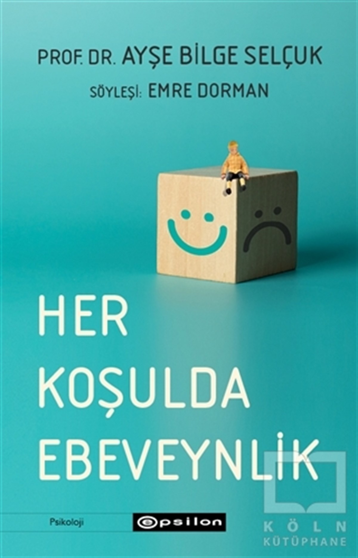 Ayşe Bilge SelçukEltern BücherHer Koşulda Ebeveynlik