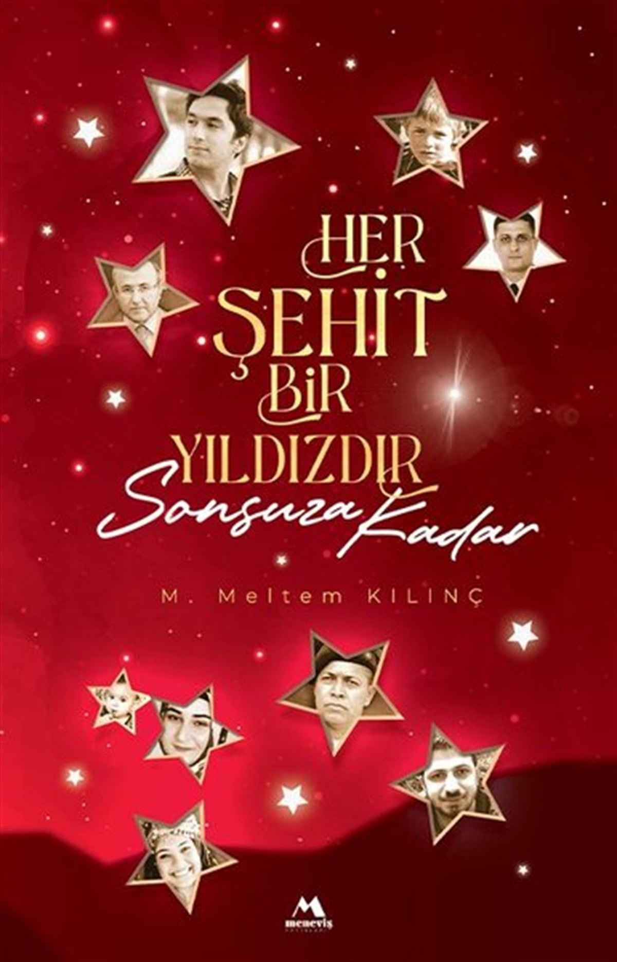 M. Meltem KılınçTürkiye RomanHer Şehit Bir Yıldızdır Sonsuza Kadar