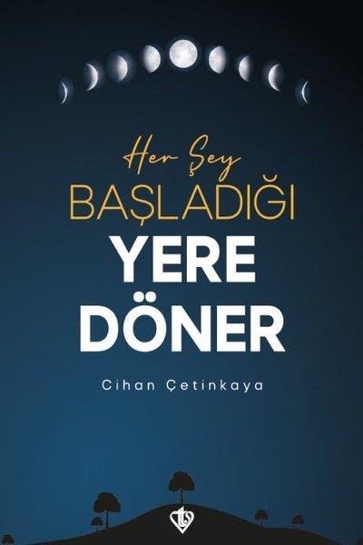 Cihan ÇetinkayaDeneme KitaplarıHer Şey Başladığı Yere Döner