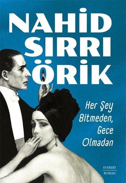 Nahid Sırrı ÖrikTürk RomaniHer Şey Bitmeden, Gece Olmadan