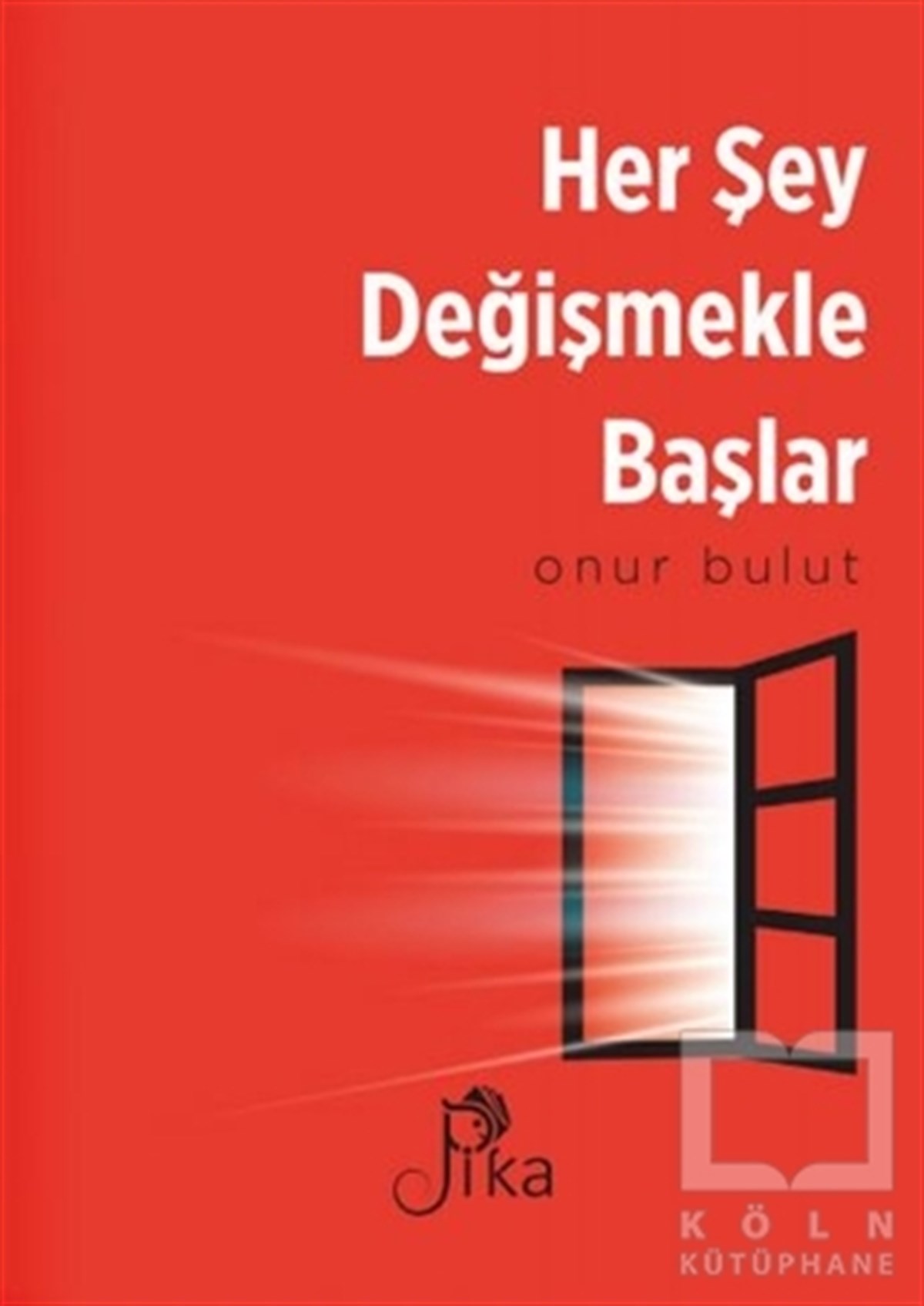Onur BulutKişisel Gelişim KitaplarıHer Şey Değişmekle Başlar