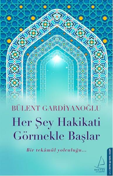 Bülent GardiyanoğluBücher zur persönlichen EntwicklungHer Şey Hakikati Görmekle Başlar
