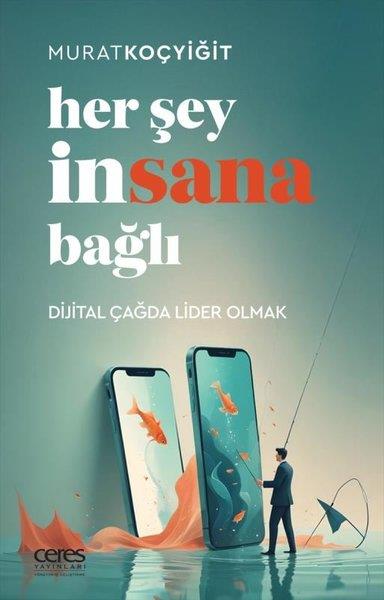 Murat KoçyiğitYönetim / İş Geliştirme / KaliteHer şey İnsana Bağlı - Dijital Çağda Lider Olmak
