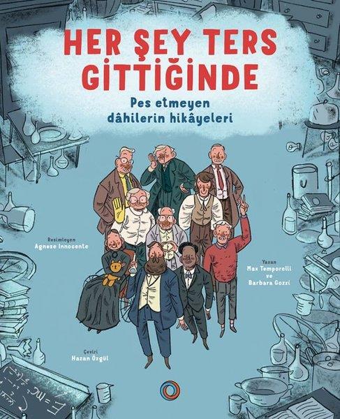Barbara GozziPopüler Bilim KitaplarıHer Şey Ters Gittiğinde - Pes Etmeyen Dahilerin Hikayeleri