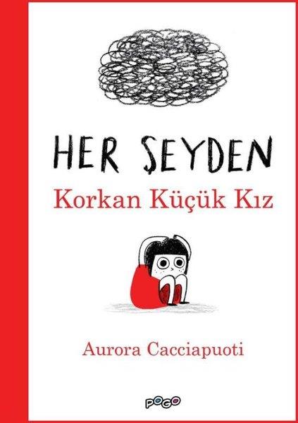 Aurora CacciapuotiEgitim Etkinlik KitaplariHer Şeyden Korkan Küçük Kız