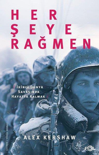 Alex KershawDünya TarihiHer Şeye Rağmen - İkinci Dünya Savaşında Hayatta Kalmak
