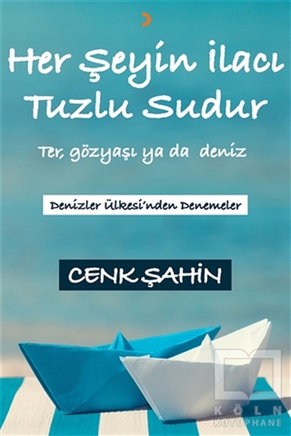 Cenk ŞahinDeneme KitaplarıHer Şeyin İlacı Tuzlu Sudur