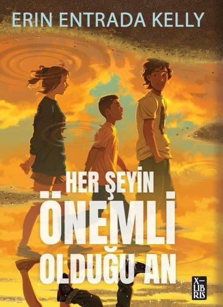 Erin Entrada KellyÇocuk Gençlik RomanlarıHer Şeyin Önemli Olduğu An