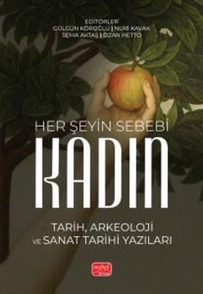 KolektifSanat Kuramı KitaplarıHer Şeyin Sebebi Kadın - Tarih Arkeoloji ve Sanat Tarihi Yazıları