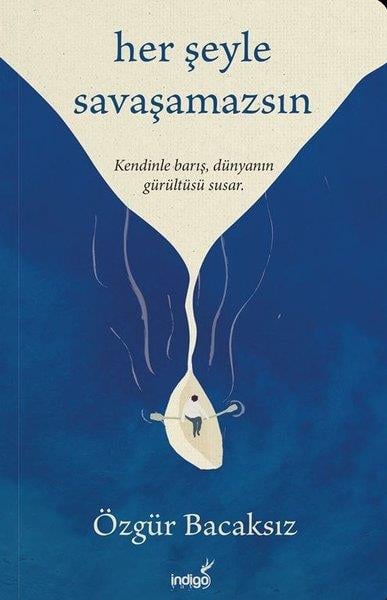 Özgür BacaksızKişisel Gelişim KitaplarıHer Şeyle Savaşamazsın