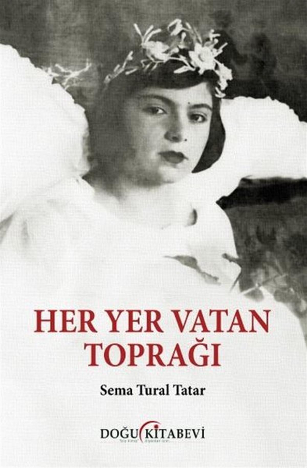 Sema Tural TatarTarihi Biyografi ve Otobiyografi KitaplarıHer Yer Vatan Toprağı