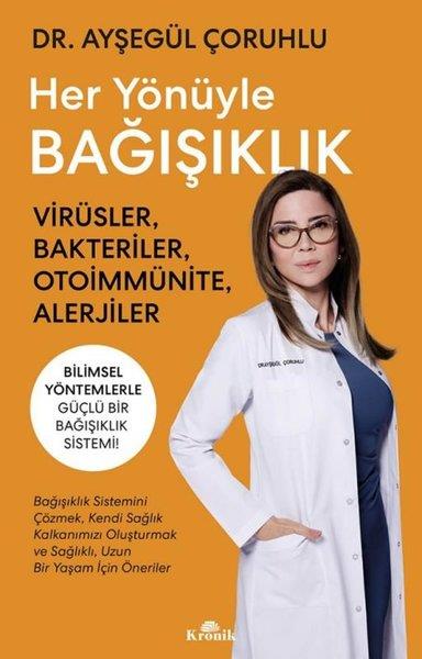 Ayşegül ÇoruhluBeden SağlığıHer Yönüyle Bağışıklık - Virusler Bakteriler Otoimmunite Alerjiler