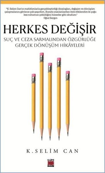 K. Selim CanBücher zur persönlichen EntwicklungHerkes Değişir - Suç ve Ceza Sarmalından Özgürlüğe Gerçek  Dönüşüm Hikayeleri