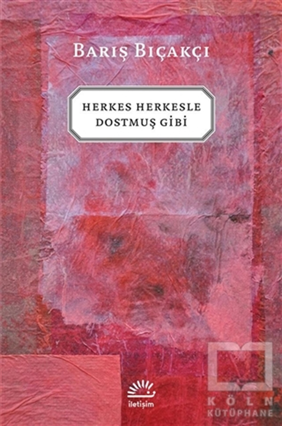 Barış BıçakçıTürk EdebiyatıHerkes Herkesle Dostmuş Gibi