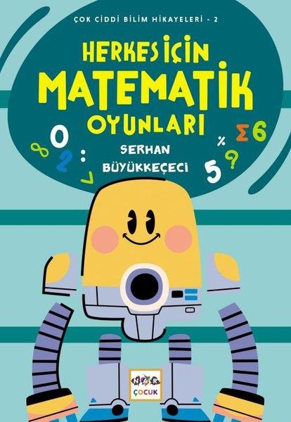 Serhan BüyükkeçeciÇocuk Bilim KitaplarıHerkes İçin Matematik Oyunları - Çok Ciddi Bilim Hikayeleri 2