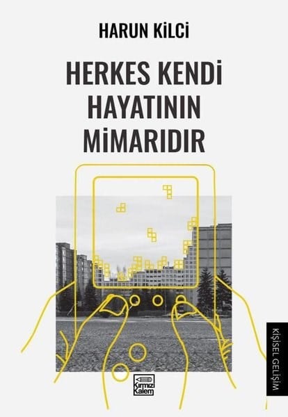 Harun KılcıKişisel Gelişim KitaplarıHerkes Kendi Hayatının Mimarıdır