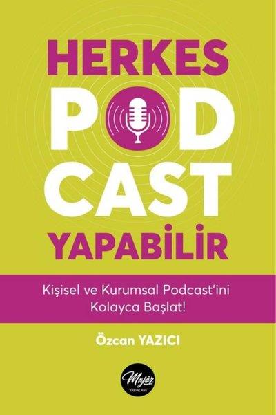 Özcan YazıcıPazarlama, Reklamcılık ve Satış KitaplarıHerkes Podcast Yapabilir -  Kişisel ve Kurumsal Podcast'ini Kolayca Başlat!
