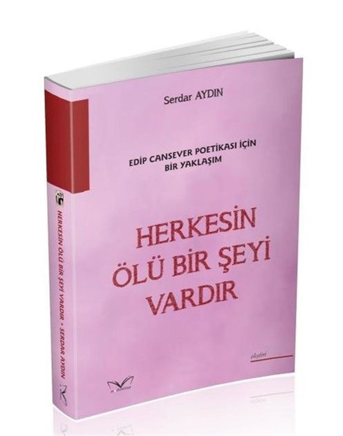 Serdar AydınEleştiri & Kuram & İnceleme KitaplarıHerkesin Ölü Bir Şeyi Vardır - Edip Cansever Poetikası İçin Bir Yaklaşım