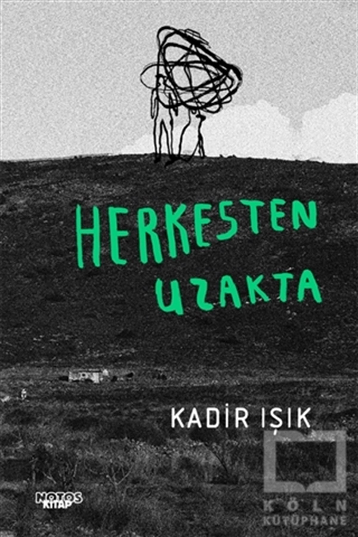 Kadir IşıkHikaye (Öykü) KitaplarıHerkesten Uzakta