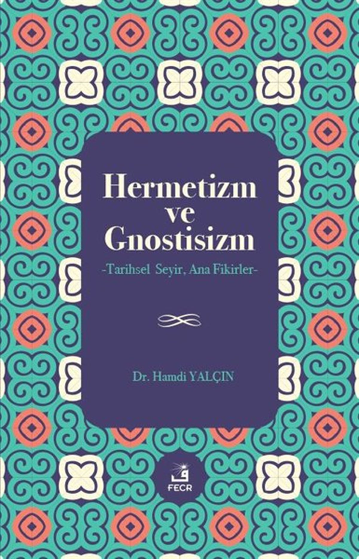Hamdi YalçınDinHermetizm ve Gnostisizm - Tarihsel Seyir Ana Fikirler