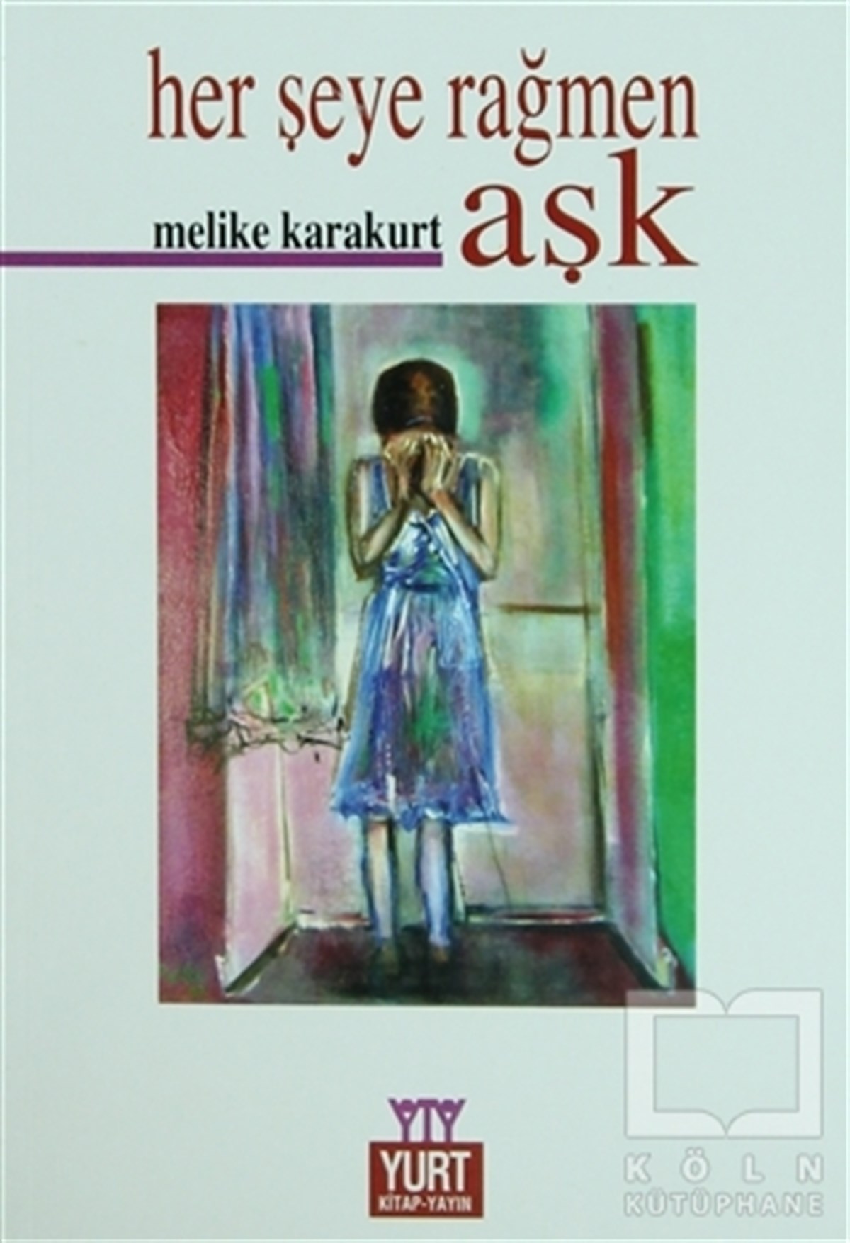 Melike KarakurtTürk EdebiyatıHerşeye Rağmen Aşk