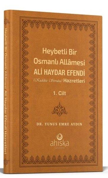 Yunus Emre AydınOsmanli TarihiHeybetli Bir Osmanlı Allamesi Ali Haydar Efendi Hazretleri 1. Cilt - Deri Cilt
